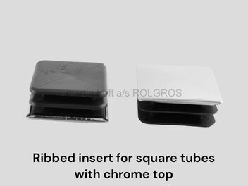 Ribbed insert for square tubes with chrome top